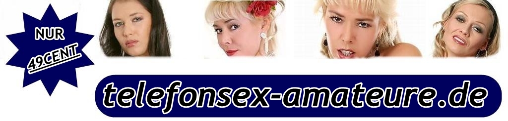 Telefonsex Amateure